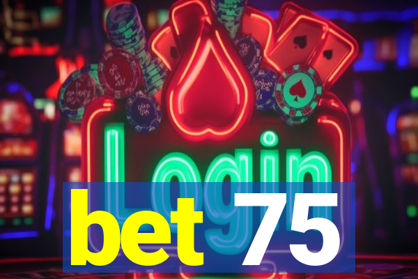 bet 75